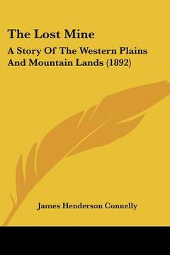 portada the lost mine: a story of the western plains and mountain lands (1892) (in English)