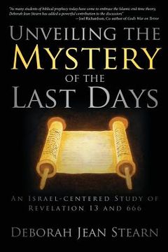 portada Unveiling the Mystery of the Last Days: Part 1 in the Sealed Till the Time of the End Series (en Inglés)
