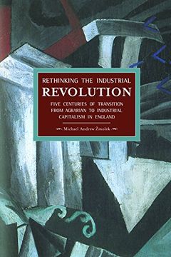 portada Rethinking the Industrial Revolution: Five Centuries of Transition From Agrarian to Industrial Capitalism in: Historical Materialism, Volume 49 (en Inglés)