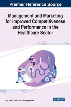 portada Management and Marketing for Improved Competitiveness and Performance in the Healthcare Sector (en Inglés)