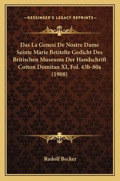 portada Das La Genesi De Nostre Dame Seinte Marie Betitelte Gedicht Des Britischen Museums Der Handschrift Cotton Domitan XI, Fol. 43b-80a (1908) (in German)