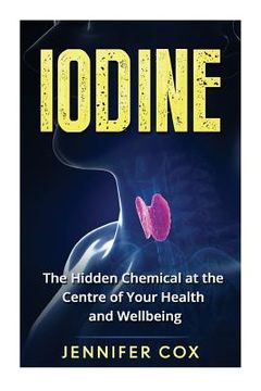portada Iodine: The Hidden Chemical at the Center of Your Health and Well-being (in English)