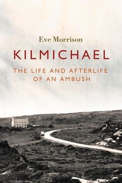 portada Kilmichael: The Life and Afterlife of an Ambush (en Inglés)
