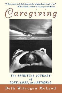 portada Caregiving: The Spiritual Journey of Love, Loss and Renewal (en Inglés)