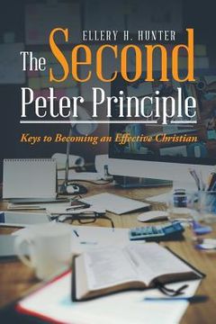 portada The Second Peter Principle: Keys to Becoming an Effective Christian (en Inglés)