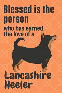 portada Blessed is the Person who has Earned the Love of a Lancashire Heeler: For Lancashire Heeler dog Fans (en Inglés)