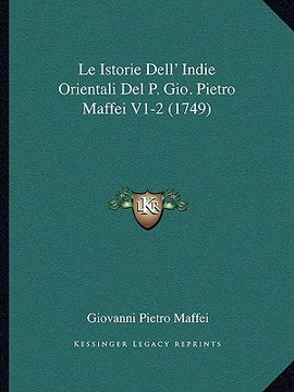 portada le istorie dell' indie orientali del p. gio. pietro maffei v1-2 (1749) (en Inglés)