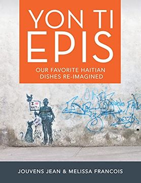 portada Yon ti Epis: Our Favorite Haitian Dishes Re-Imagined (en Inglés)