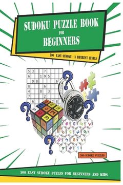 portada Sudoku puzzle book for beginners: 500 Easy Sudoku puzzles for beginners and kids - Sudoku Puzzles For Children To Improve Decision-Making, Logic and D (en Inglés)