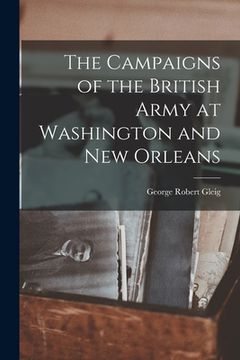 portada The Campaigns of the British Army at Washington and New Orleans