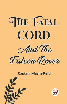portada The Fatal Cord And The Falcon Rover (in English)