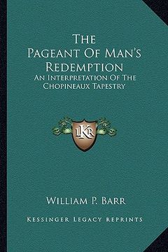 portada the pageant of man's redemption: an interpretation of the chopineaux tapestry (in English)