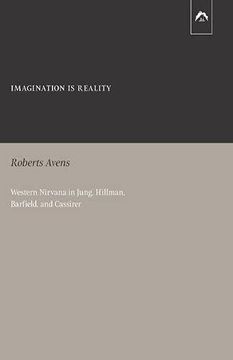 portada Imagination is Reality: Western Nirvana in Jung, Hillman, Barfield, and Cassirer (en Inglés)