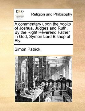 portada a commentary upon the books of joshua, judges and ruth. by the right reverend father in god, symon lord bishop of ely. (en Inglés)