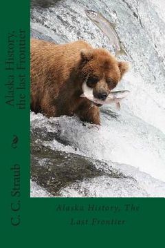 portada Alaska History, the last Frontier (en Inglés)