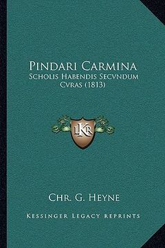 portada Pindari Carmina: Scholis Habendis Secvndum Cvras (1813) (en Latin)