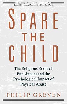 portada Spare the Child: The Religious Roots of Punishment and the Psychological Impact of Physical Abuse (en Inglés)