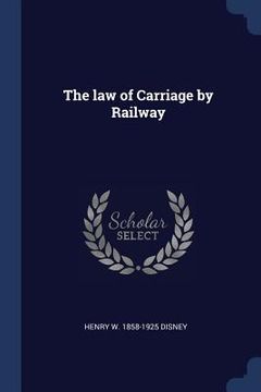 portada The law of Carriage by Railway (en Inglés)