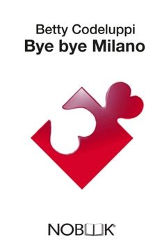 portada Bye bye Milano (Italian Edition) (in Italian)