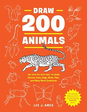 portada Draw 200 Animals: The Step-By-Step way to Draw Horses, Cats, Dogs, Birds, Fish, and Many More Creatures (en Inglés)