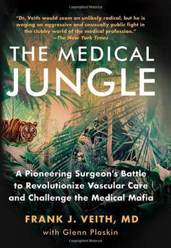 portada The Medical Jungle: A Pioneering Surgeon’S Battle to Revolutionize Vascular Care and Challenge the Medical Mafia 