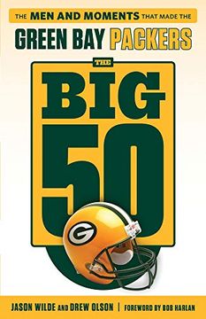 portada The big 50: Green bay Packers: The men and Moments That Made the Green bay Packers (en Inglés)