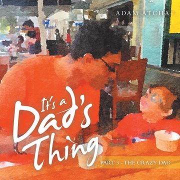 portada It's a Dad's Thing: Part 3 - the Crazy Dad (en Inglés)