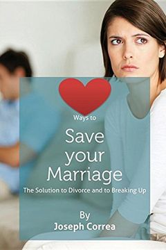 portada Ways to Save Your Marriage: The Solution to Divorce and to Breaking Up