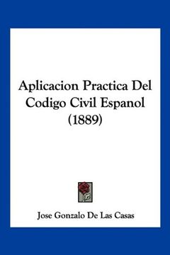 portada Aplicacion Practica del Codigo Civil Espanol (1889) (in Spanish)