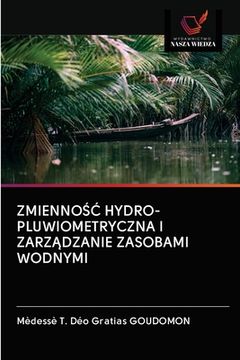 portada ZmiennoŚĆ Hydro-Pluwiometryczna I ZarzĄdzanie Zasobami Wodnymi (in Polaco)