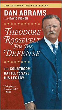 portada Theodore Roosevelt for the Defense: The Courtroom Battle to Save his Legacy (en Inglés)