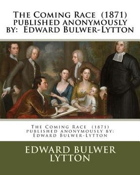portada The Coming Race (1871) published anonymously by: Edward Bulwer-Lytton 
