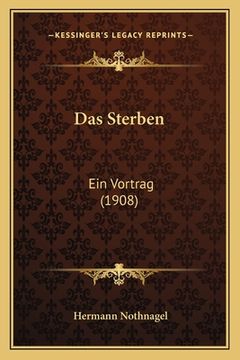 portada Das Sterben: Ein Vortrag (1908) (en Alemán)