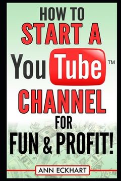 portada How to Start a YouTube Channel for Fun & Profit (en Inglés)