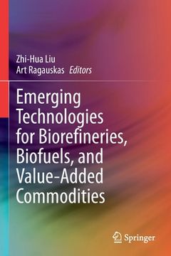 portada Emerging Technologies for Biorefineries, Biofuels, and Value-Added Commodities (en Inglés)