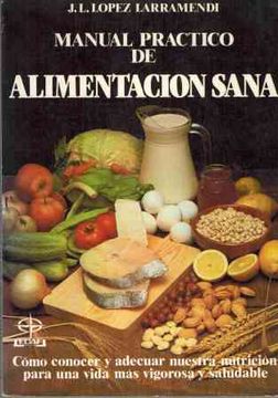 portada Manual Practico de Alimentacion Sana Conocer y Adecuar la Nutrici on Para el Vigor y la Salud
