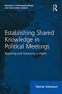 portada Establishing Shared Knowledge in Political Meetings: Repairing and Correcting in Public (Directions in Ethnomethodology and Conversation Analysis) 