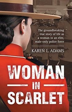 portada Woman in Scarlet: The Groundbreaking True Story of Life as a Woman in an Elite, Male-Only Police Force (en Inglés)