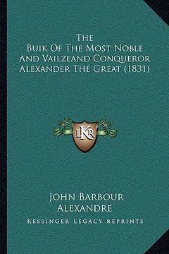 portada the buik of the most noble and vailzeand conqueror alexander the great (1831) (en Inglés)