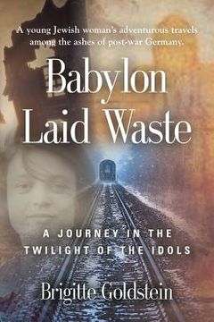 portada Babylon Laid Waste: A Journey in the Twilight of the Idols (en Inglés)