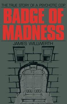 portada Badge of Madness: The True Story of a Psychotic Cop