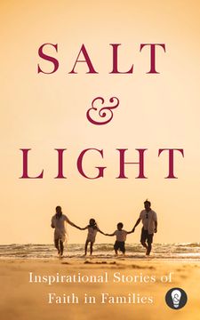 portada Salt & Light: Inspirational Stories of Faith in Families (en Inglés)