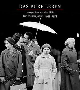 portada Das pure Leben. Die frühen Jahre 1945–1975: Fotografien aus der DDR (en Alemán)