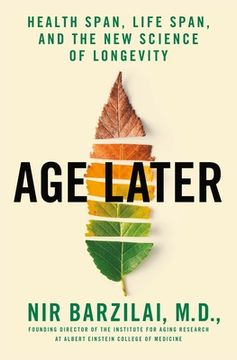 portada Age Later: Secrets of the Healthiest, Sharpest Centenarians (en Inglés)