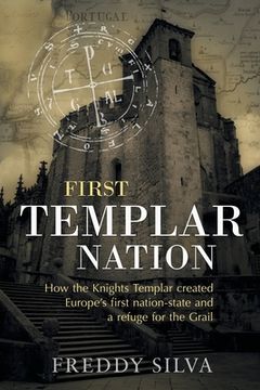 portada First Templar Nation: How the Knights Templar Created Europe'S First Nation-State (in English)
