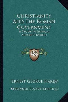 portada christianity and the roman government: a study in imperial administration (in English)