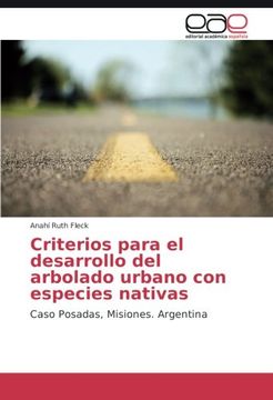 portada Criterios para el desarrollo del arbolado urbano con especies nativas: Caso Posadas, Misiones. Argentina (Spanish Edition)