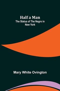 portada Half a Man: The Status of the Negro in New York 