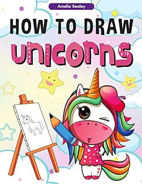 portada How to Draw Unicorns: A Step-By-Step Drawing and Activity Book for Kids, how to Draw a Unicorn in a Simple and fun way (en Inglés)