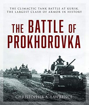 portada The Battle of Prokhorovka: The Tank Battle at Kursk, the Largest Clash of Armor in History (en Inglés)